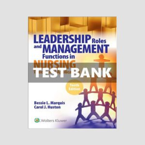Test Bank For Leadership Roles & Management Functions in Nursing 10th Edition