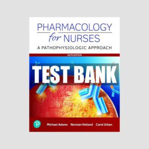 TEST BANK for pharmacology for nurses 6th edition