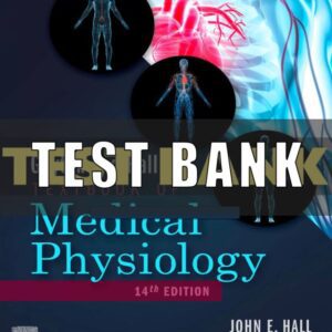 Test Bank for Guyton and Hall Textbook of Medical Physiology 14th Edition Hall