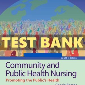Test Bank for Community and Public Health Nursing Promoting the Public’s Health 10th Edition Rector