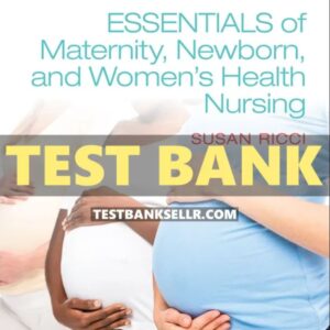Test Bank for Essentials of Maternity Newborn and Women’s Health Nursing 5th Edition Ricci