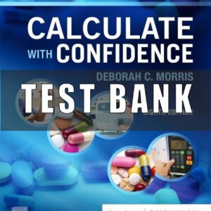 Test Bank for Calculate with Confidence 8th Edition Morris