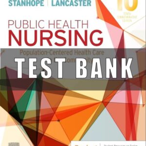 Test Bank for Public Health Nursing Population Centered Health Care in the Community 10th Edition Stanhope