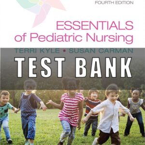 Test Bank for Essentials of Pediatric Nursing 4th Edition Kyle