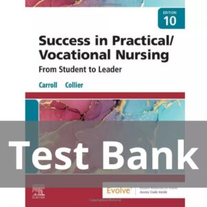 Test Bank for Success in Practical Vocational Nursing 10th Edition Carrol Collier