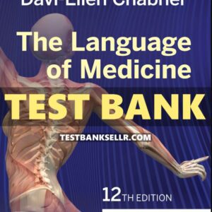 Test Bank for Language of Medicine 12th Edition Chabner
