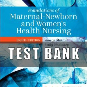 Test bank for Foundations of Maternal-Newborn and Women's Health Nursing 8th Edition Murray