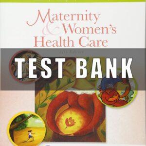 Test Bank For Maternity and Women’s Health Care, 11th Edition