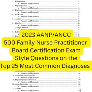 2023 Top 25 Most Common Diagnoses that may appear on AANP/ANCC Nurse Practitioner Exam. 215 page document