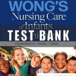 Test Bank For Wong's Nursing Care of Infants and Children 12th Edition Marilyn J. Hockenberry