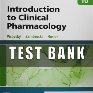 Test Bank for Introduction to Clinical Pharmacology 10th Edition Visovsky