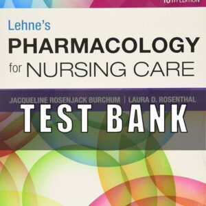 Test Bank For Lehne's Pharmacology for Nursing Care 10th Edition by Jacqueline Burchum, Laura Rosenthal