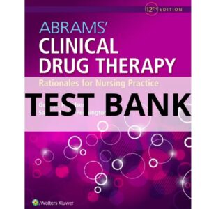 Test Bank For Abrams' Clinical Drug Therapy Rationales for Nursing Practice 12th Edition Geralyn Frandsen