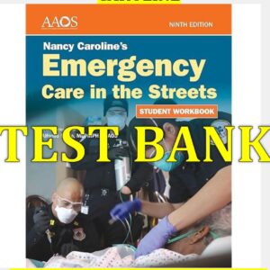 Test Bank for Nancy Caroline’s Emergency Care in the Streets 9th Edition