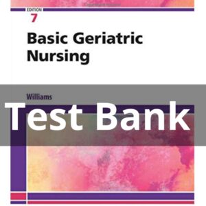 Test Bank for Basic Geriatric Nursing 7th Edition