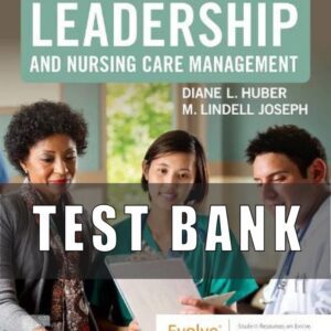 Test Bank FOR Leadership and Nursing Care Management 7th Edition Lindell Joseph, Diane Huber