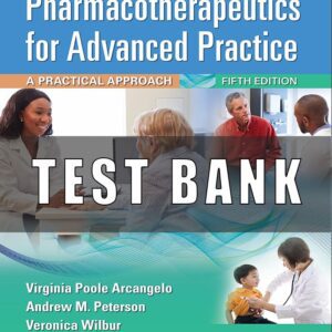 Test Bank FOR Pharmacotherapeutics for Advanced Practice A Practical Approach 5th Edition