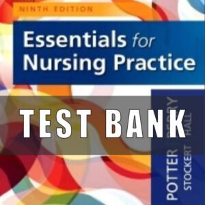 Test Bank FOR Essentials for Nursing Practice 9th Edition Potter