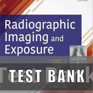 Test Bank for Radiographic Imaging and Exposure 6th Edition by Terri L. Fauber