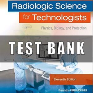 Test Bank for Radiologic Science for Technologists Physics Biology and Protection 11th Edition Bushong