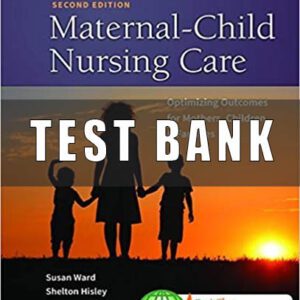 Test Bank for Maternal Child Nursing Care with Women’s Health Companion 2ed Optimizing Outcomes for Mothers, Children, and Families