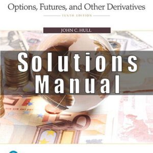 Solutions Manual for Options Futures and Other Derivatives 10th Edition Hull