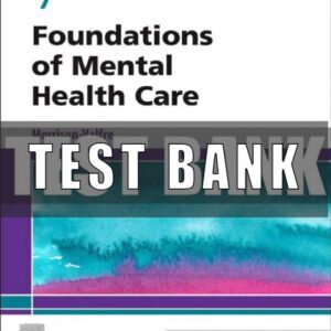 Test Bank For Foundations of Mental Health Care 7th Edition Michelle Morrison-Valfre