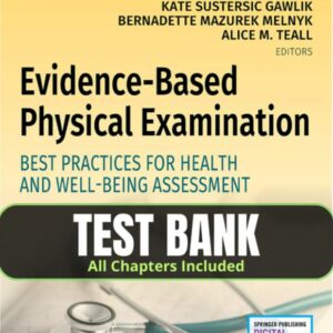 Test Bank For Evidence-Based Physical Examination Best Practices for Health & Well Being Assessment 1st Edition by Kate