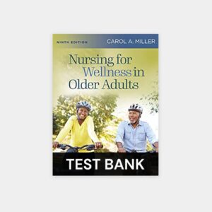 TEST BANK for Nursing for Wellness in Older Adults Miller 9th Edition