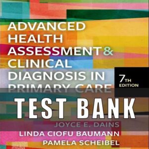 Test Bank for Advanced Health Assessment & Clinical Diagnosis in Primary Care 7th Edition