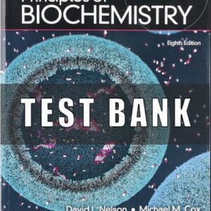 Test Bank Lehninger Principles of Biochemistry 8th Edition