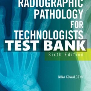 Test bank for Radiographic Pathology for Technologists 6th Edition by Kowalczyk