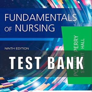 Test Bank for Fundamentals of Nursing 9th Edition Potter