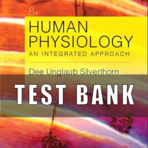 Test bank for Human Physiology An Integrated Approach 8th Edition by Dee Unglaub Silverthorn