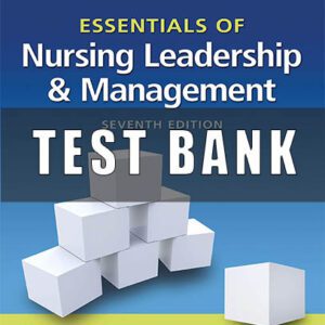 Test Bank for Essentials of Nursing Leadership & Management 7th Edition