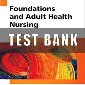 Test Bank Foundations And Adult Health Nursing 7th Edition Cooper
