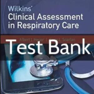 Test bank for Wilkins’ Clinical Assessment in Respiratory Care 8th Edition by Heuer