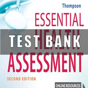 Test Bank for Essential Health Assessment 2nd Edition Thompson