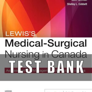 Test Bank for Lewis's Medical-Surgical Nursing in Canada 5th Edition By Jeffrey Kwong