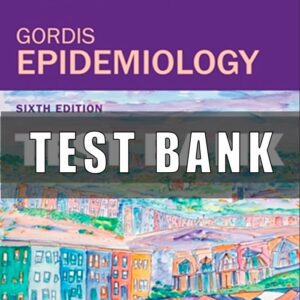 Test Bank for Gordis Epidemiology 6th Edition By David D Celentano