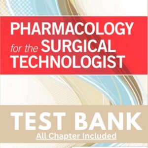 Test Bank for Pharmacology for the Surgical Technologist 5th Edition