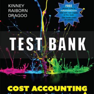 Test Bank for Cost Accounting Foundations and Evolutions 10th Edition Kinney