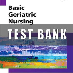 Test Bank For Basic Geriatric Nursing 6th Edition BY Patricia A WILLIAMS