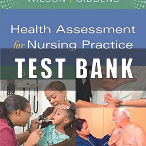 Test Bank for Health Assessment for Nursing Practice 6th Edition Wilson
