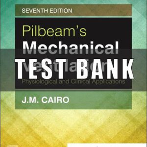 Test Bank for Pilbeam's Mechanical Ventilation 7th Edition J.M Cairo