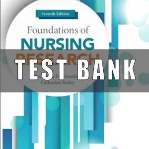 Test Bank for Foundations of Nursing Research 7th Edition By Rose Marie Nieswiadomy