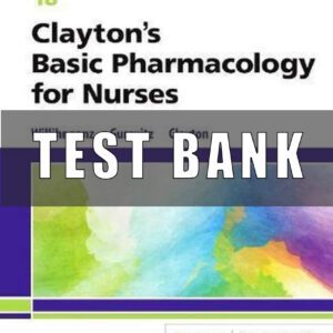 Test Bank for Clayton's Basic Pharmacology for Nurses 18th Edition By Michelle Willihnganz