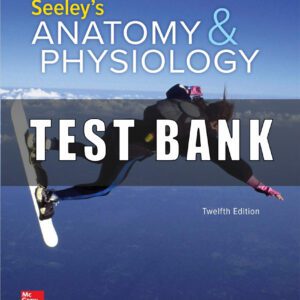 Test Bank for Seeley’s Anatomy & Physiology 12th edition Vanputte