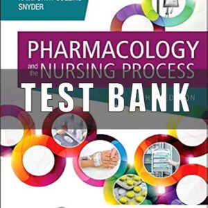 Test Bank for Pharmacology and the Nursing Process 8th Edition Lilley