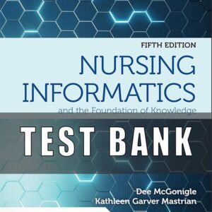 Test Bank for Nursing Informatics and the Foundation of Knowledge 5TH EDITION